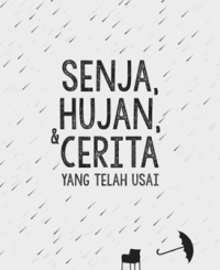 Senja Hujan & Cerita Yang Telah Usai